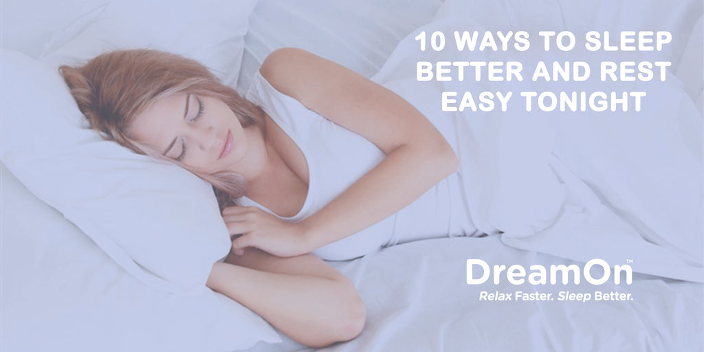 10 Ways To Sleep Better and Rest Easy Tonight